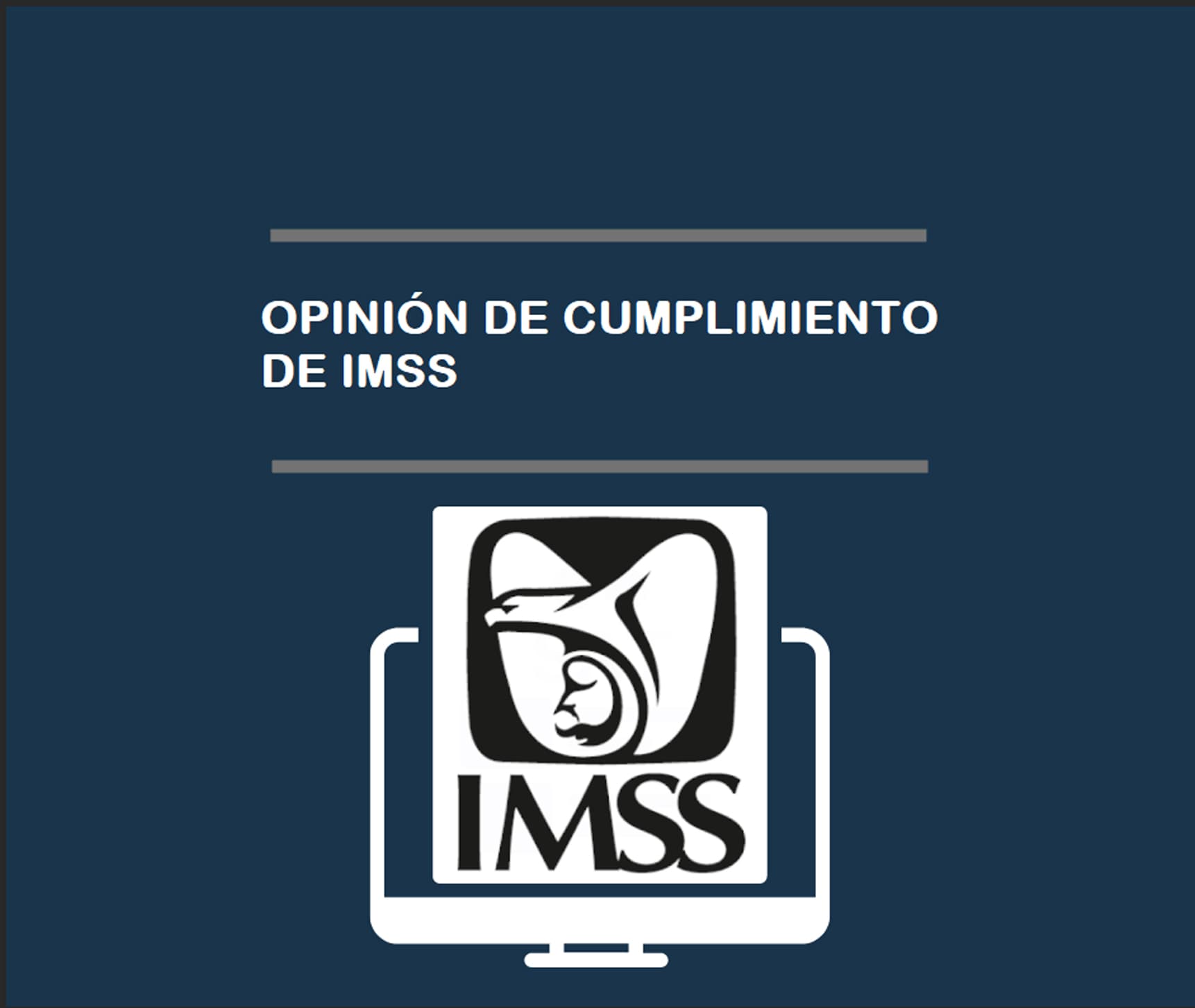 Modifica IMSS reglas para obtener opinión de cumplimiento de obligaciones fiscales